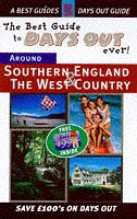 The Best Guide to Days Out Ever! 1998: Around Southern England and the West Country