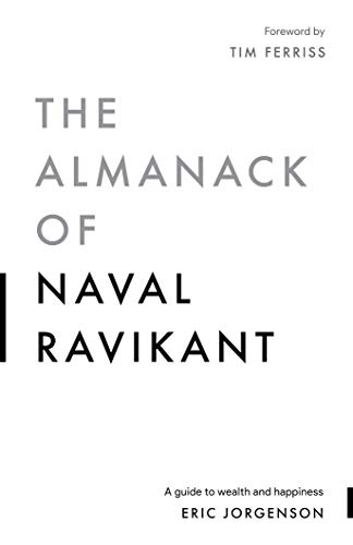 Amazon.com: The Almanack of Naval Ravikant: A Guide to Wealth and Happiness  eBook : Jorgenson, Eric, Butcher, Jack, Ferriss, Tim: Tienda Kindle