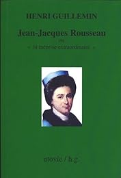 Jean-Jacques Rousseau ou La méprise extraordinaire