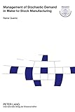 Image de Management of Stochastic Demand in Make-to-Stock Manufacturing (Forschungsergebnisse der Wirtschaftsuniversität Wien)