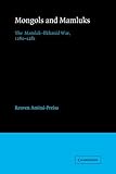 Mongols and Mamluks: The Mamluk-Ilkhanid War, 1260-1281 (Cambridge Studies in Islamic Civilization)