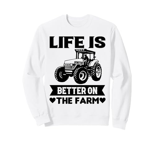 Life is Better on the Farm Funny Sweatshirt
