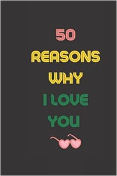 50 Reasons Why I Love You Notebook Journal for Lovers as