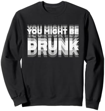 Amazon.com: you might be drunk Pullover Hoodie : Clothing, Shoes