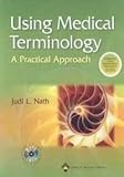 Using Medical Terminology: A Practical Approach by 