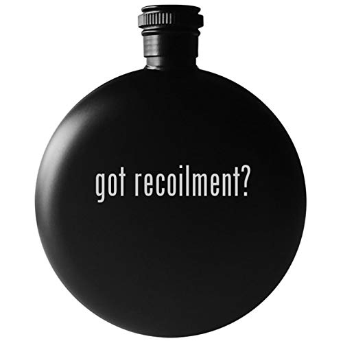 got recoilment? - 5oz Round Drinking Alcohol Flask, Matte Black