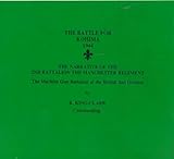 Front cover for the book The Battle for Kohima 1944: The Narrative of the 2nd Battalion the Manchester Regiment - The Machine Gun Battalion of the British 2nd Division by R.King- Clark