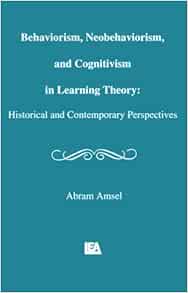 Amazon Com Behaviorism Neobehaviorism And Cognitivism In Learning Theory Historical And Contemporary Perspectives Distinguished Lecture Series 9780805803327 Amsel Abram Books Amazon Com Behaviorism Neobehaviorism And Cognitivism In Learning Theory Historical And Contemporary Perspectives Distinguished Lecture Series 9780805803327 Amsel Abram Books