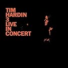 Tim Hardin 3 Live in Concert [VINYL]
