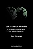 The Nomos of the Earth in the International Law of Jus Publicum Europaeum
