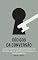 Livro O CÓDIGO DA CONVERSÃO: Como transformar desconhecidos em clientes usando gatilhos psicológicos e neuromarketing (O ARSENAL DO MARKETING MODERNO Livro 2)