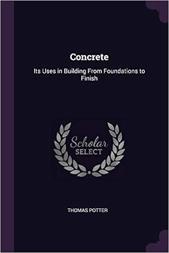 Concrete: Its Uses in Building from Foundations to Finish