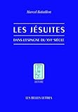 Les Jesuites Dans l'Espagne Du Xvie Siecle (Histoire) (French Edition) by 