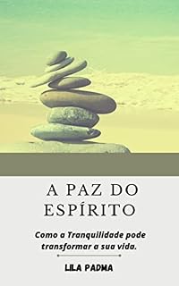 Livro A Paz do Espírito: Como a Tranquilidade pode transformar a sua vida.