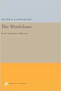 The Westfalians From Germany To Missouri Princeton Legacy Library The Westfalians From Germany To Missouri Princeton Legacy Library