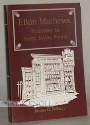 Elkin Mathews: Publisher to Yeats, Joyce, Pound