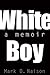 White Boy: A Memoir by