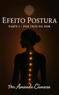 Livro Efeito Postura - Parte I : Por trás da Dor
