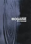Ibogaine : Rite of Passage