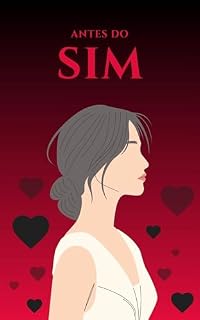 Livro Antes do Sim: Uma História Sobre as Escolhas que Moldam Destinos
