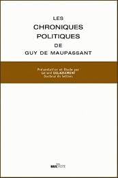 Les  chroniques politiques de Guy de Maupassant