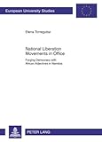 National Liberation Movement in Office : Forging Democracy with African Adjectives in Namibia, Torreguitar, Elena, 3631579950