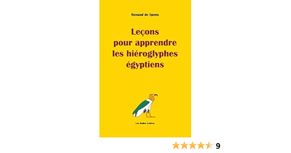 Amazon Com Lecons Pour Apprendre Les Hieroglyphes Egyptiens Romans Essais Poesie Documents French Edition 9782251445717 De Spens Renaud Books