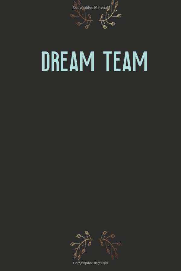 Dream Team: Lined Notebook, Journal, Diary (110 Pages, 6 x 9) Gift For Team: Team Notebook Quote on cover team