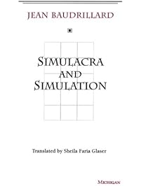 Simulacra and Simulation (The Body, In Theory: Histories of Cultural Materialism)