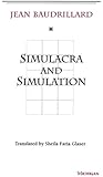 Simulacra and Simulation (The Body, In Theory: Histories of Cultural Materialism)
