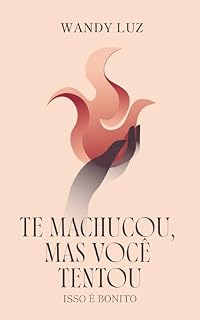 Livro TE MACHUCOU, MAS VOCÊ TENTOU. ISSO É BONITO