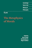 Kant: The Metaphysics of Morals (Cambridge Texts in the History of Philosophy)