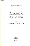 Alexandre le grand ou le roman d'un dieu. by