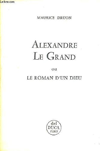 Alexandre le grand ou le roman d'un dieu. by (Paperback)