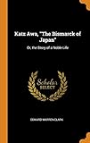 Katz Awa, the Bismarck of Japan: Or, the Story of a Noble Life by 
