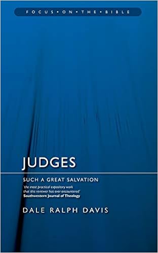 Judges: Such a Great Salvation (Focus on the Bible), by Dale Ralph Davis Judges: Such a Great Salvation (Focus on the Bible), by Dale Ralph Davis