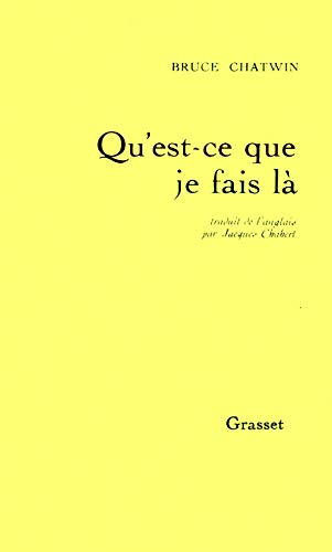 Qu Est Ce Que Je Fais La Litterature French Edition Chatwin Bruce Amazon Com Books Qu Est Ce Que Je Fais La Litterature French Edition Chatwin Bruce Amazon Com Books