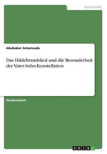 Das Hildebrandslied Und Die Besonderheit Der Vater-Sohn-Konstellation (German Edition)
