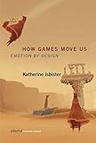 How Games Move Us (Playful Thinking): Emotion by Design
