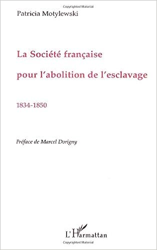La Societe Francaise Pour L Abolition De L Esclavage 14 1850 French Edition Motylewski Patricia Amazon Com Books