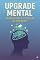 Livro Upgrade Mental: Desbloqueie o Potencial da Sua Mente: Transforme seus pensamentos, emoções e hábitos em poder de realização.