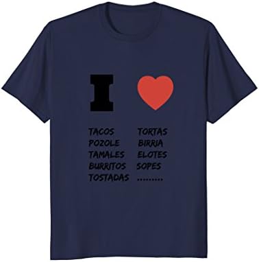 I love tacos, tamales, pozole, tostadas,burritos,sopes.
