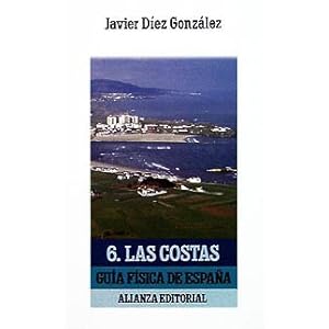 Guia fisica de Espana / Physical Guide of Spain: 6. Las Costas (Spanish Edition)