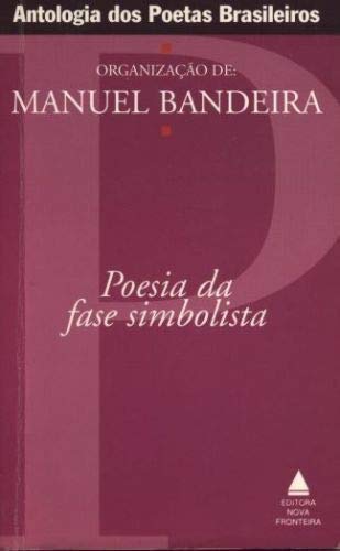 Poesia da Fase Simbolista. Antologia dos Poetas Brasileiros | Amazon.com.br