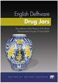 English Delftware Drug Jars - The collection of the Museum of the Royal Pharmaceutical Society of Great Britain