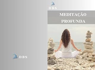 Livro MEDITAÇÃO PROFUNDA: Técnicas Avançadas para a Calma Interior
