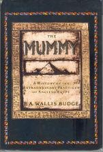 The Mummy: A History of the Extraordinary Practices of Ancient Egypt by E. A. Wallis BUDGE (Hardcover)