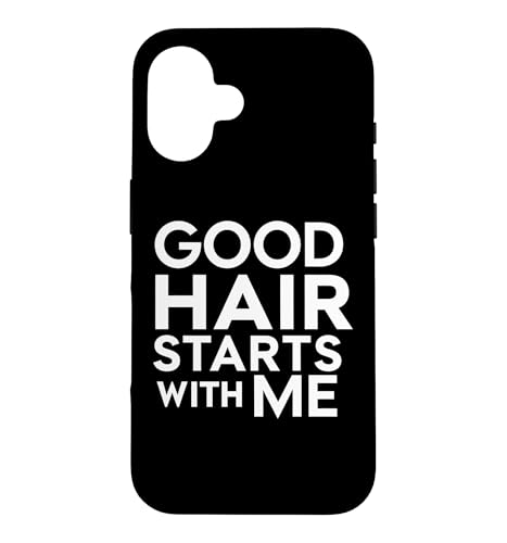 Good hair starts with me funny hairdresser Case for iPhone 16