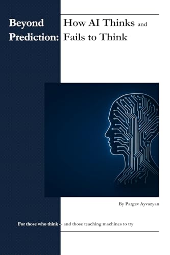 Beyond Prediction: How AI Thinks — and Fails to Think