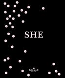 kate spade new york: SHE: muses, visionaries and madcap heroines by kate spade new york